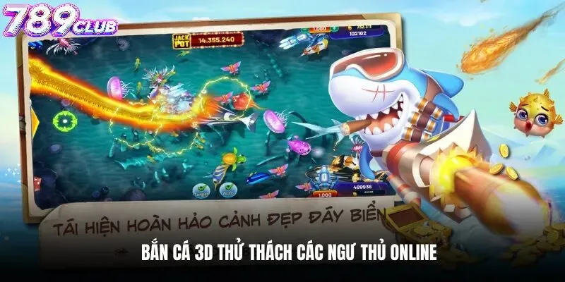 Bắn Cá 3D 789club là gì?