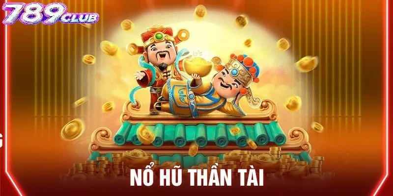 Nổ Hũ Thần Tài Là Gì?