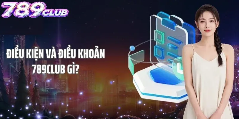 Giới thiệu về điều khoản sử dụng 789Club