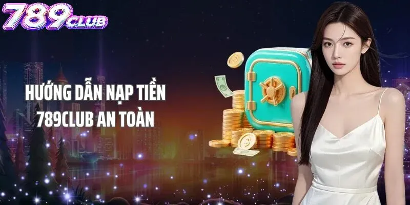 Giới thiệu về nạp tiền 789Club