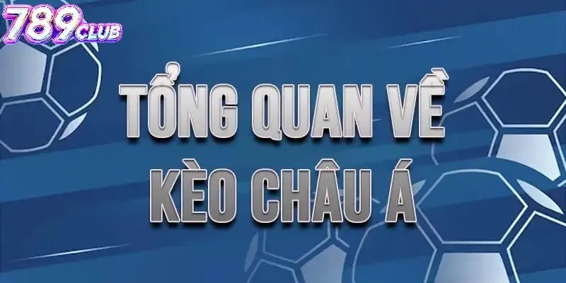 Kèo Châu Á tại 789Club hoạt động như thế nào?