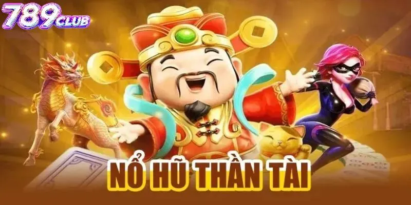 Điểm Hấp Dẫn Của Nổ Hũ Thần Tài 789Club